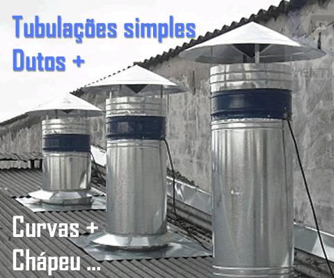 Chapéu Chinês | Cuvas | Dutos | Exaustor Axial | em Galvanizado e outras... Chapéu Chinês | Cuvas | Dutos | Exaustor Axial | em Galvanizado e outras...